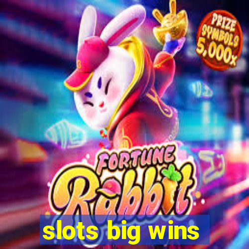 slots big wins