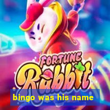 bingo was his name