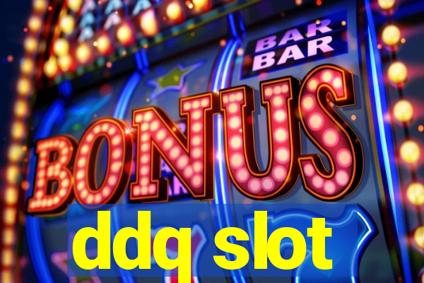 ddq slot