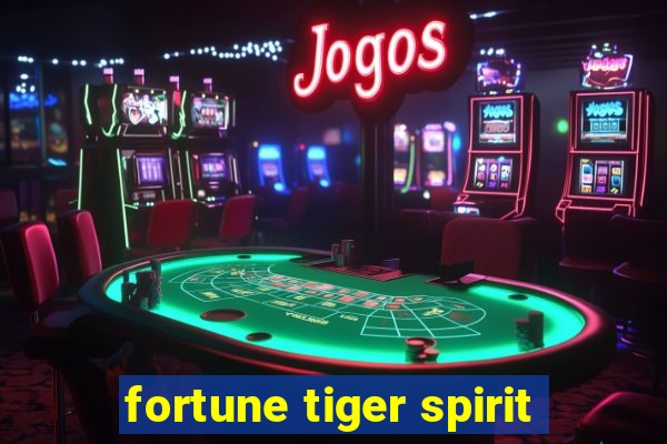 fortune tiger spirit