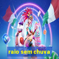 raio sem chuva