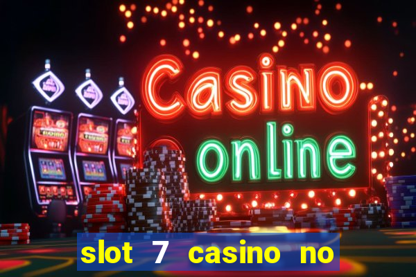 slot 7 casino no deposit bonus