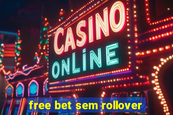 free bet sem rollover