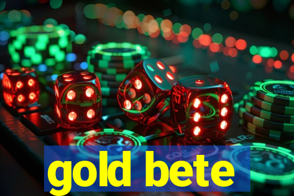 gold bete