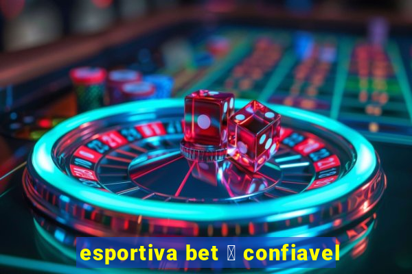 esportiva bet 茅 confiavel