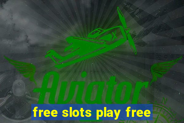 free slots play free