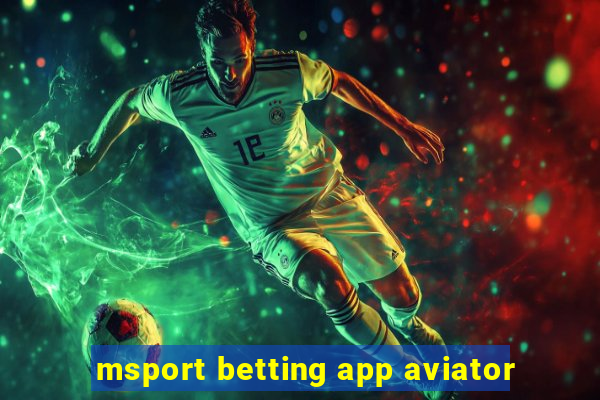 msport betting app aviator