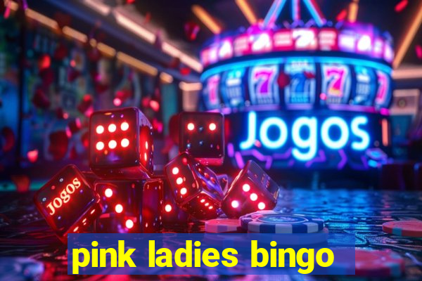 pink ladies bingo