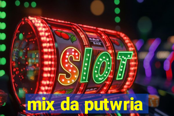 mix da putwria