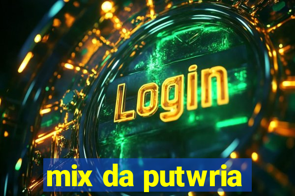 mix da putwria