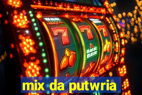 mix da putwria