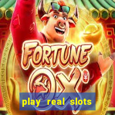 play real slots for real money