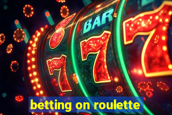 betting on roulette