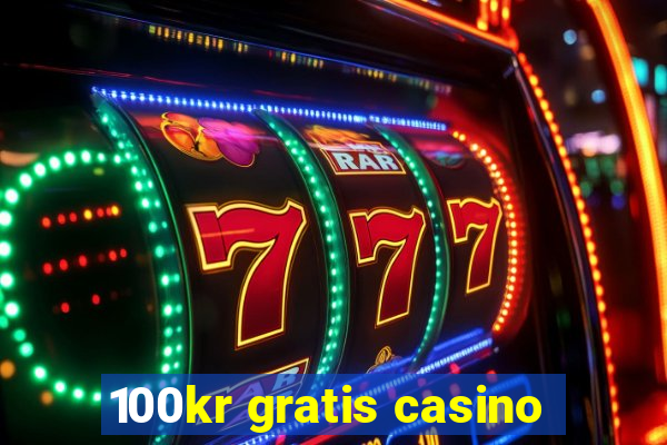 100kr gratis casino