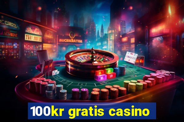 100kr gratis casino