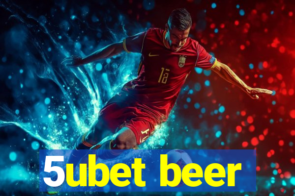 5ubet beer