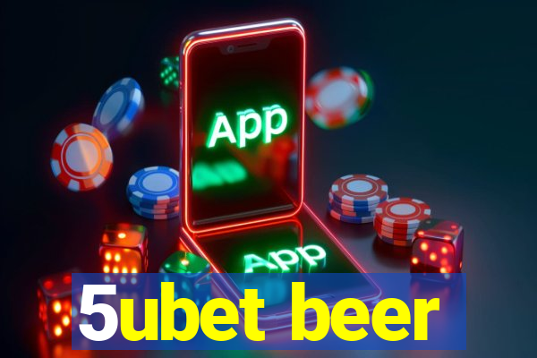 5ubet beer