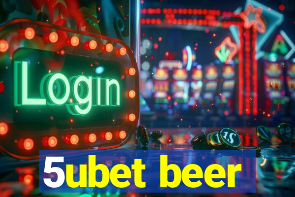 5ubet beer