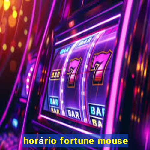 horário fortune mouse