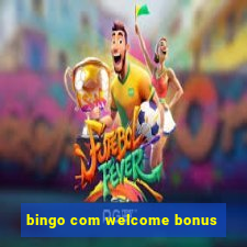 bingo com welcome bonus