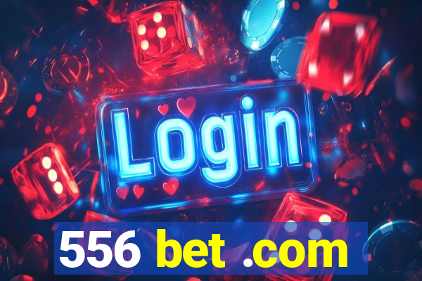 556 bet .com