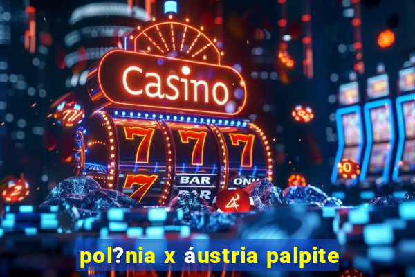 pol?nia x áustria palpite