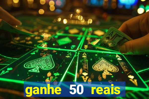 ganhe 50 reais para apostar cassino