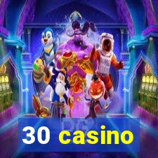 30 casino