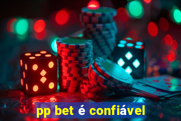 pp bet é confiável