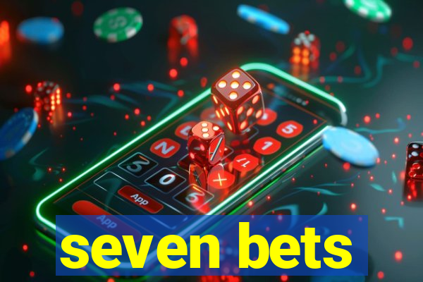 seven bets