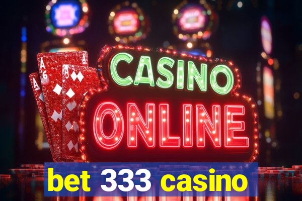 bet 333 casino