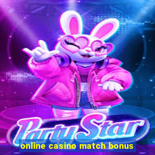 online casino match bonus