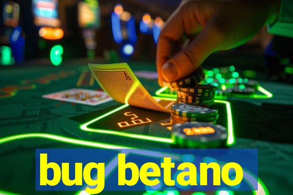 bug betano