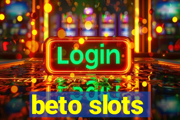 beto slots