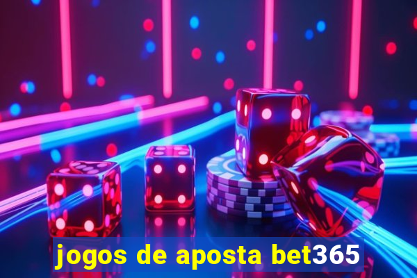 jogos de aposta bet365