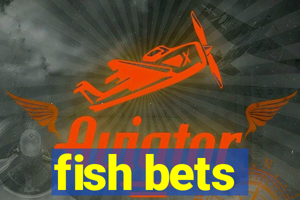 fish bets