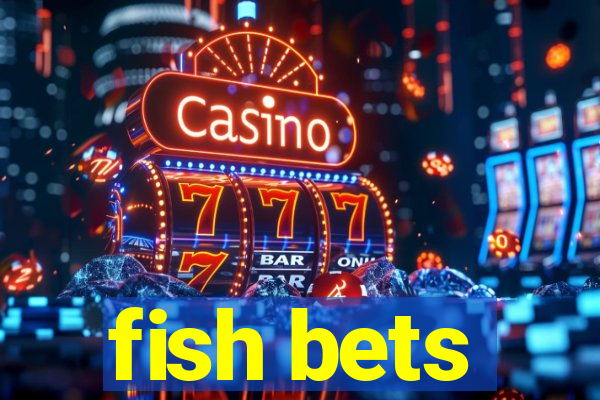 fish bets