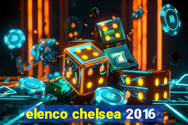 elenco chelsea 2016