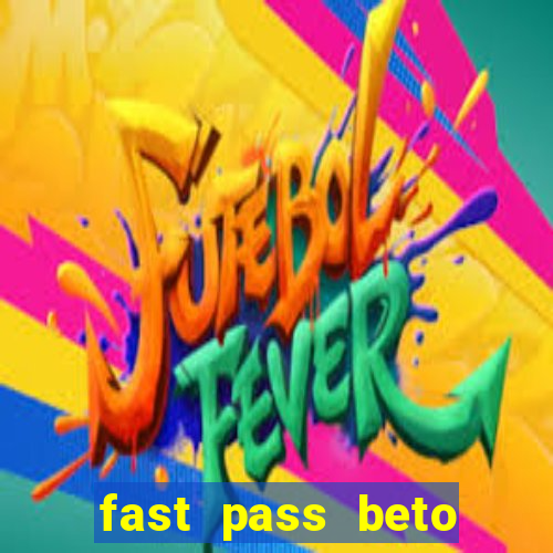 fast pass beto carrero valor