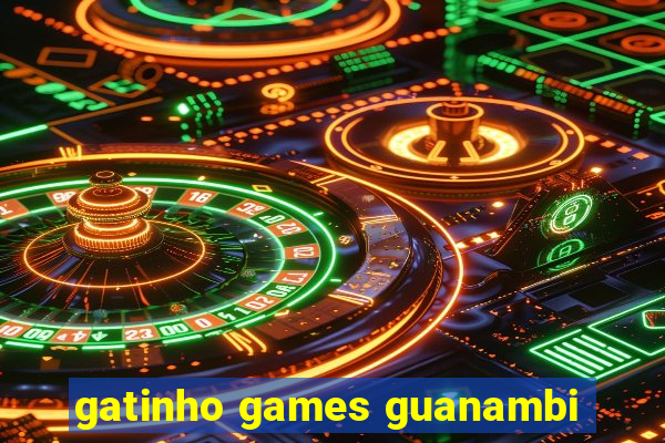 gatinho games guanambi