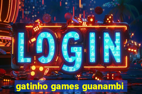 gatinho games guanambi