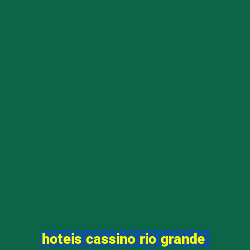 hoteis cassino rio grande