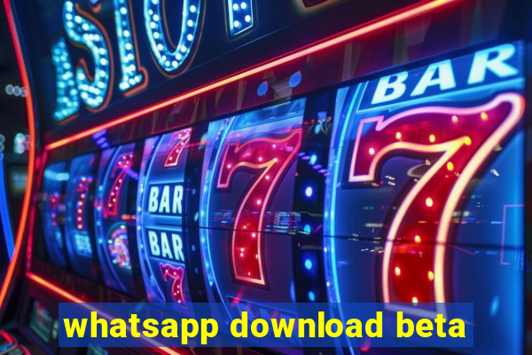 whatsapp download beta