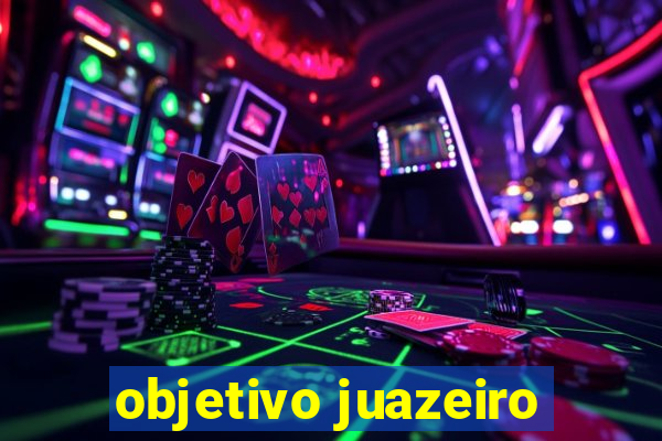 objetivo juazeiro