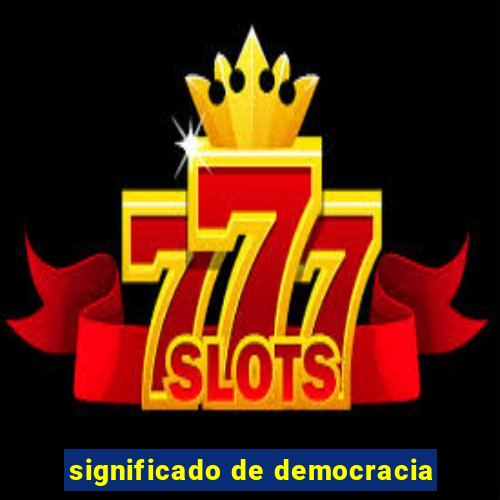 significado de democracia