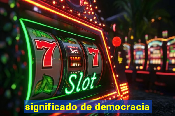 significado de democracia