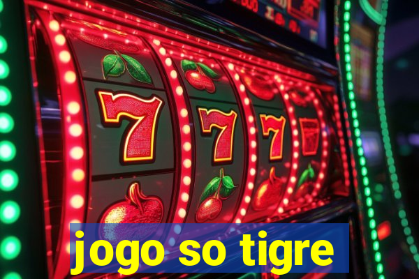 jogo so tigre