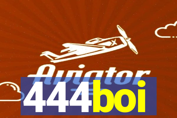 444boi