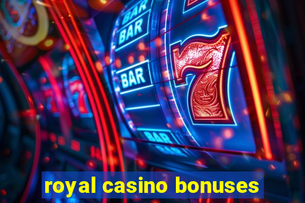 royal casino bonuses