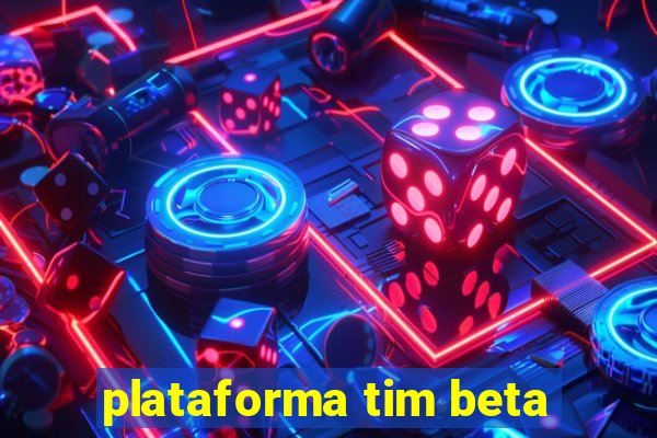 plataforma tim beta